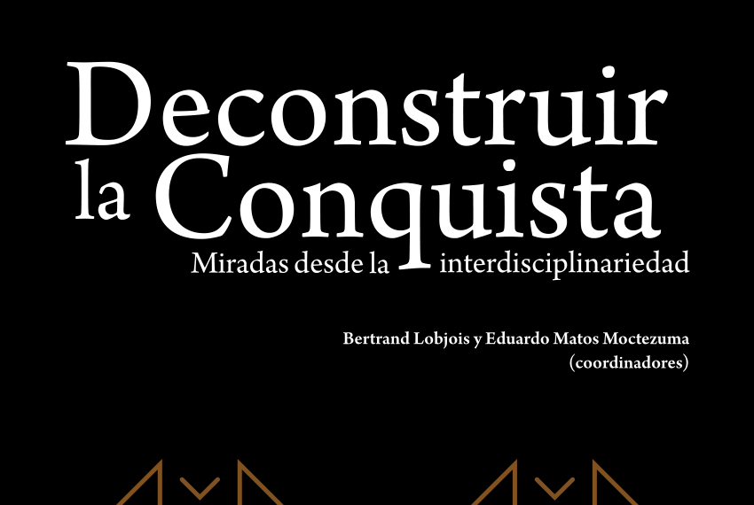 Deconstruir la conquista: una mirada multidisciplinaria a la colonización de Nueva España.